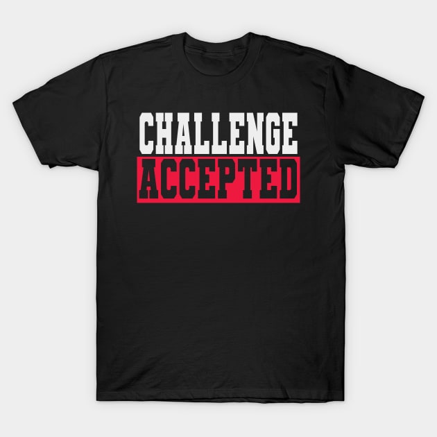 Challenge Accepted T-Shirt by Jackys Design Room